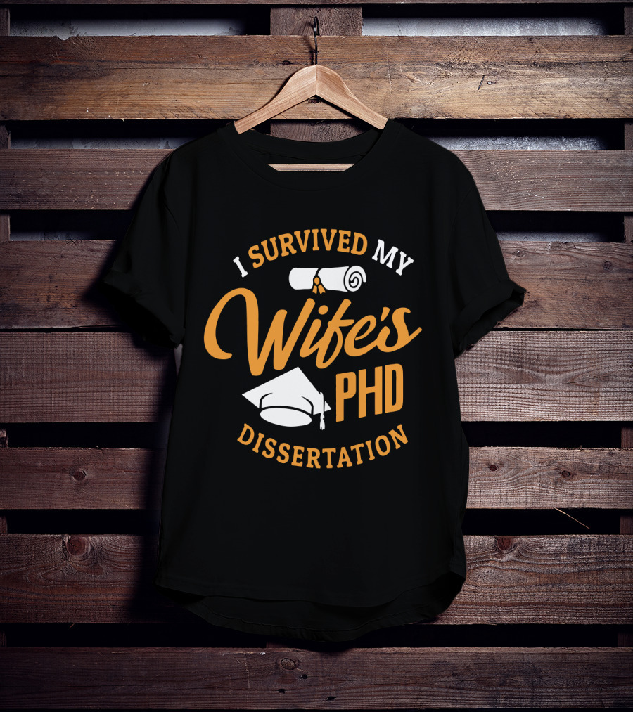 I Survived My Wife's PhD Dissertation With Graduation Cap And Scroll T-Shirt
