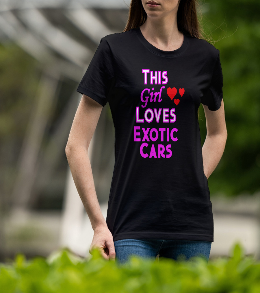 This Girl Loves Exotic Cars With Red Hearts T-Shirt