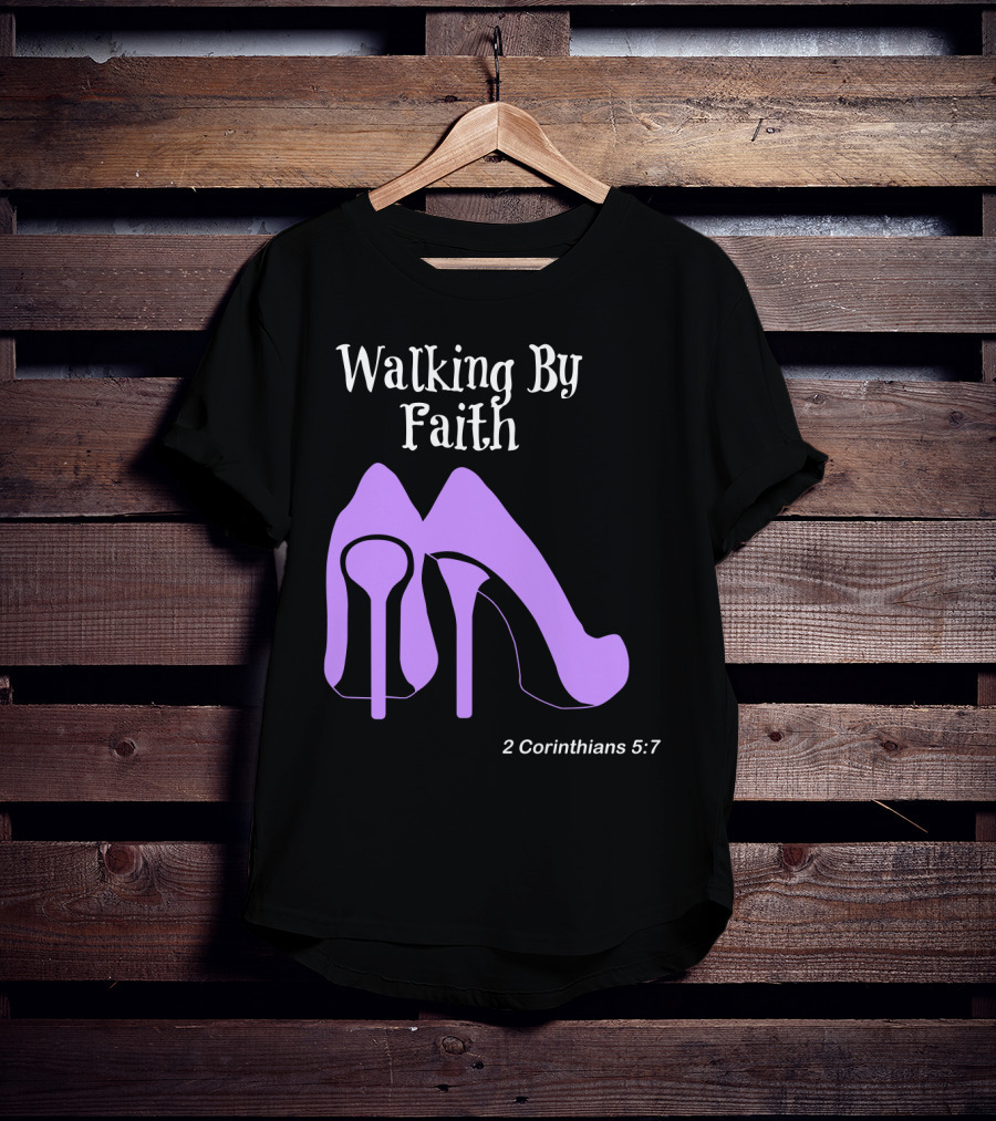 Walking By Faith 2 Corinthians 5:7 Purple High Heel T-Shirt