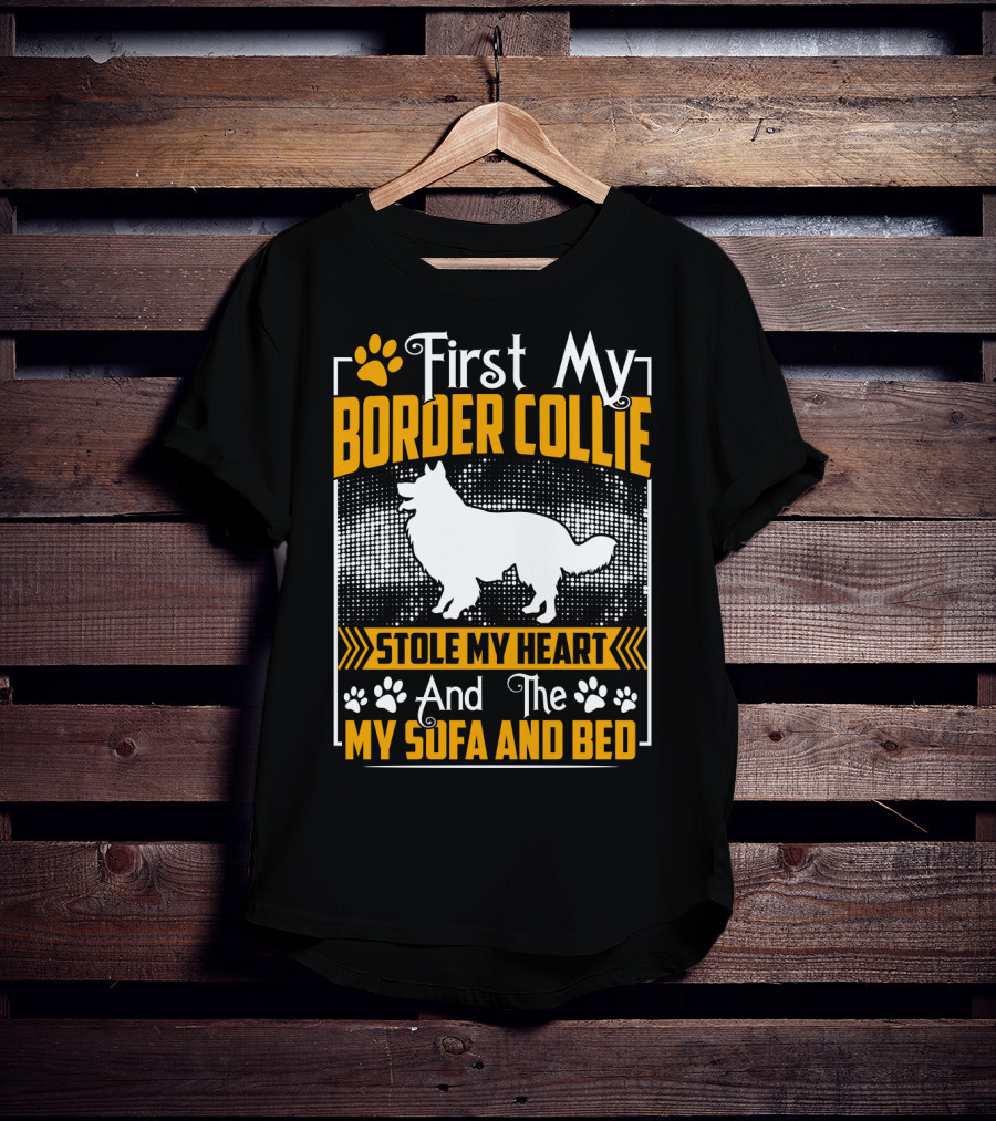 First My Border Collie Stole My Heart And The My Sofa And Bed T-Shirt