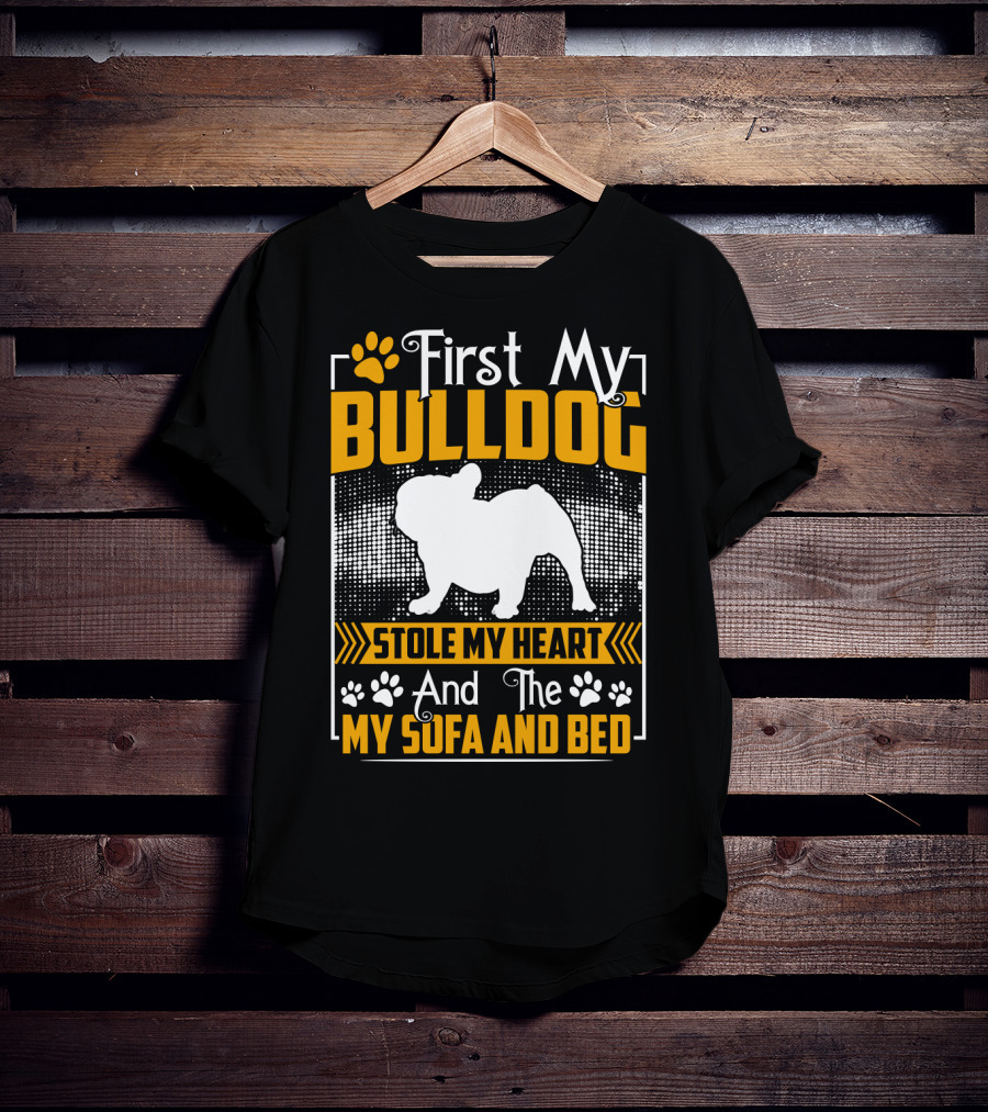 First My Bulldog Stole My Heart And The My Sofa And Bed T-Shirt