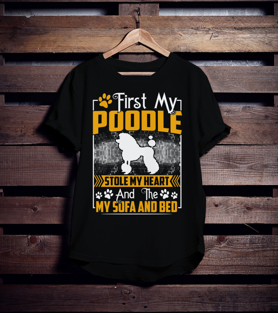 First My Poodle Stole My Heart And Then My Sofa And Bed Paws T-Shirt