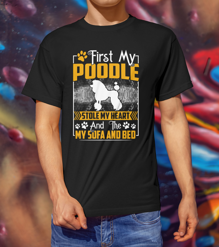 First My Poodle Stole My Heart And Then My Sofa And Bed Paws T-Shirt