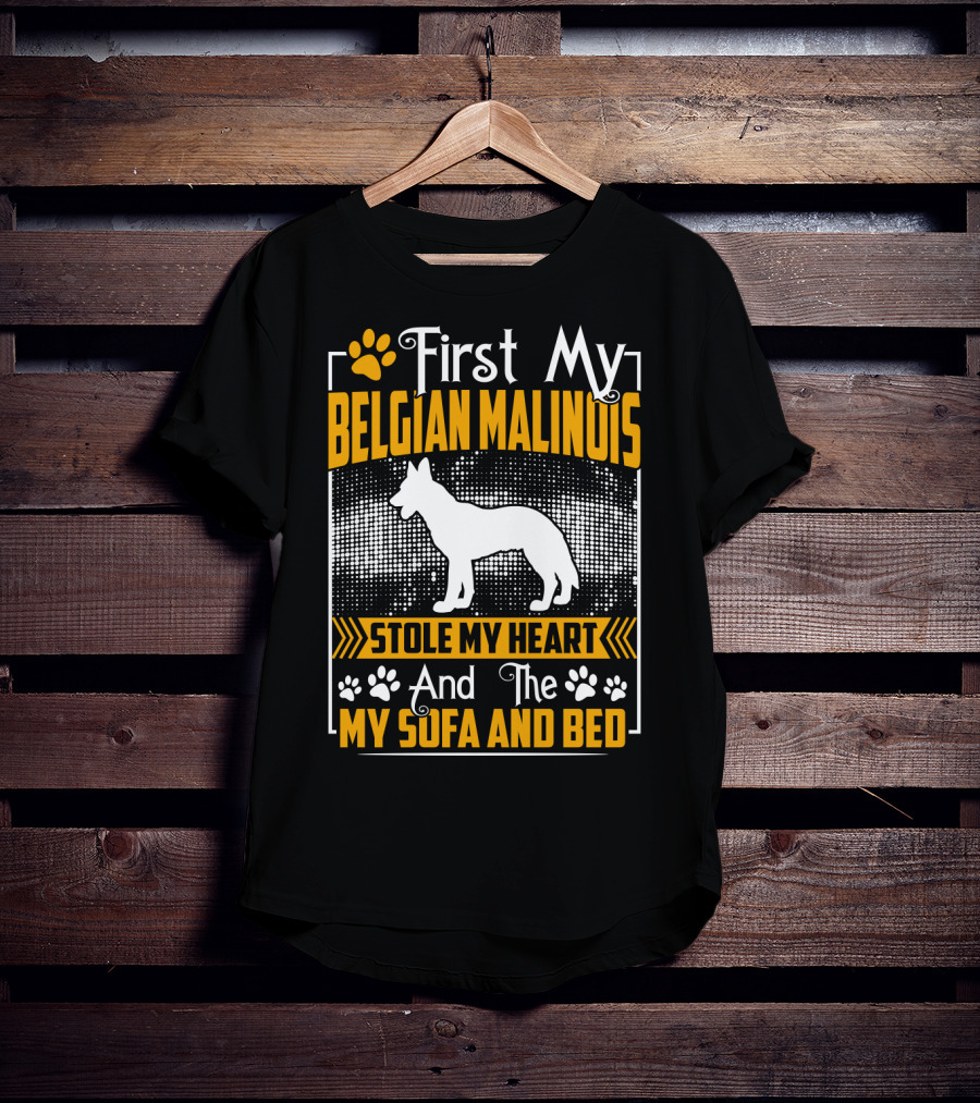 First My Belgian Malinois Stole My Heart And Then My Sofa And Bed T-Shirt