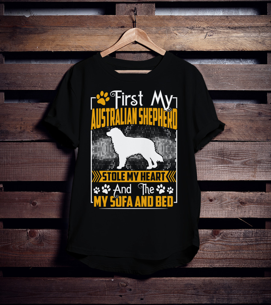 First My Australian Shepherd Stole My Heart And The Sofa And Bed T-Shirt