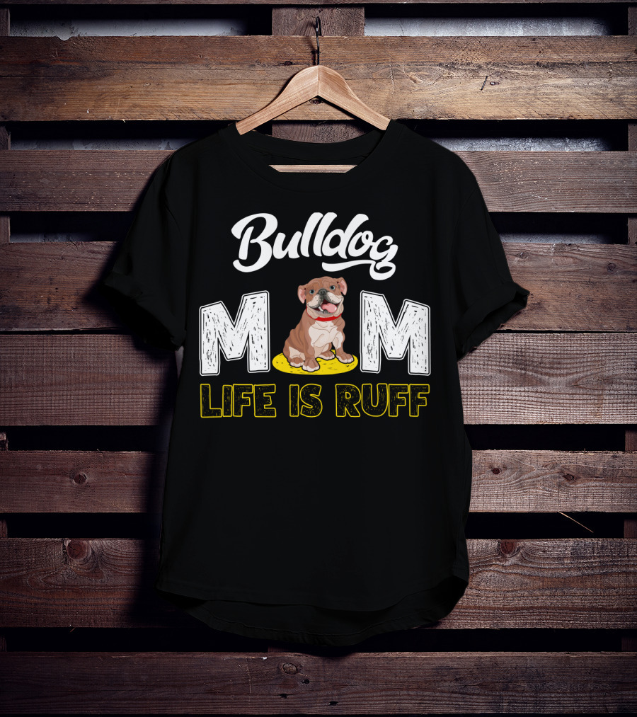 Bulldog Mom Life Is Ruff Yellow Leash T-Shirt