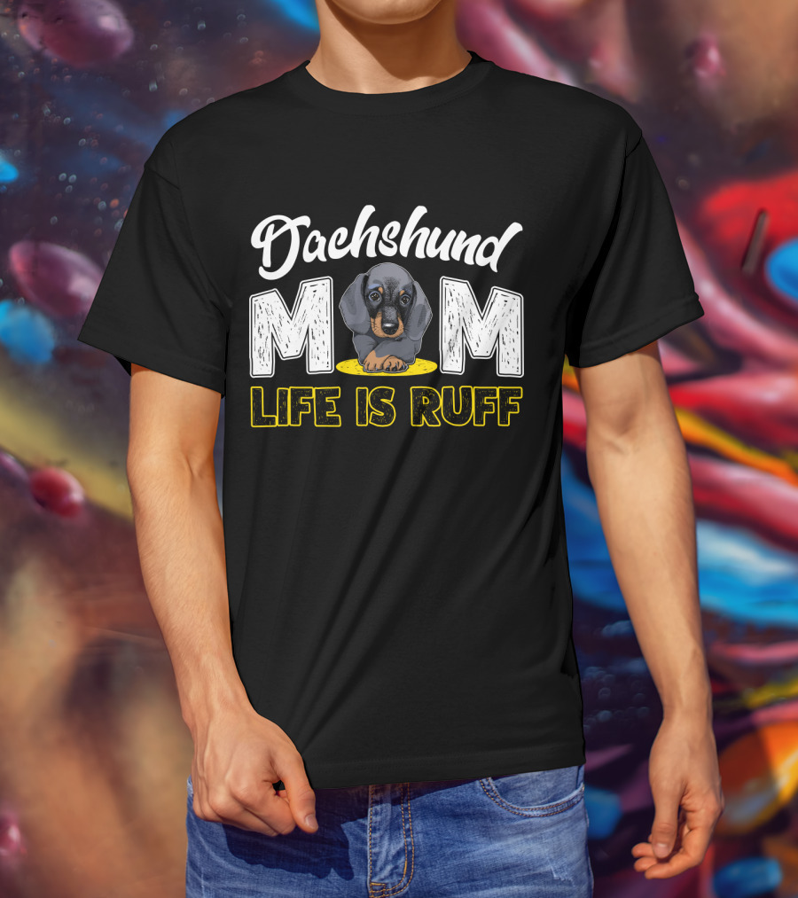 Dachshund Mom Life Is Ruff Puppy T-Shirt