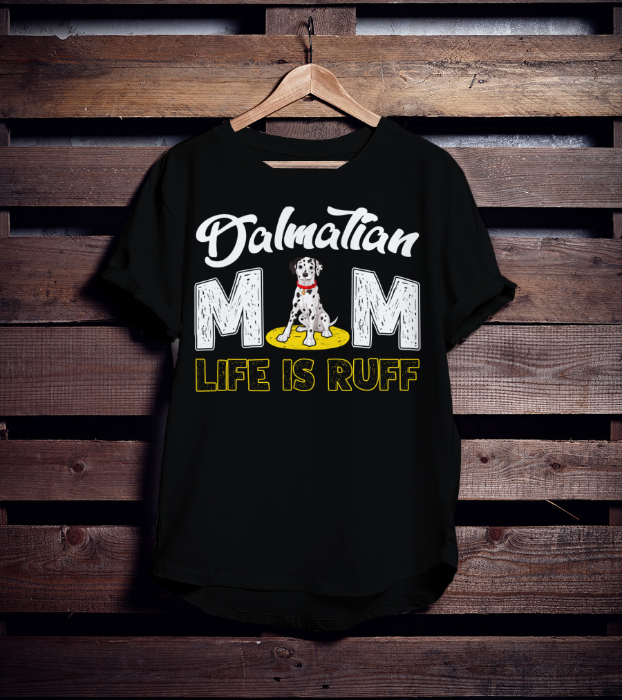 Dalmatian Mom Life Is Ruff Dog Lover T-Shirt