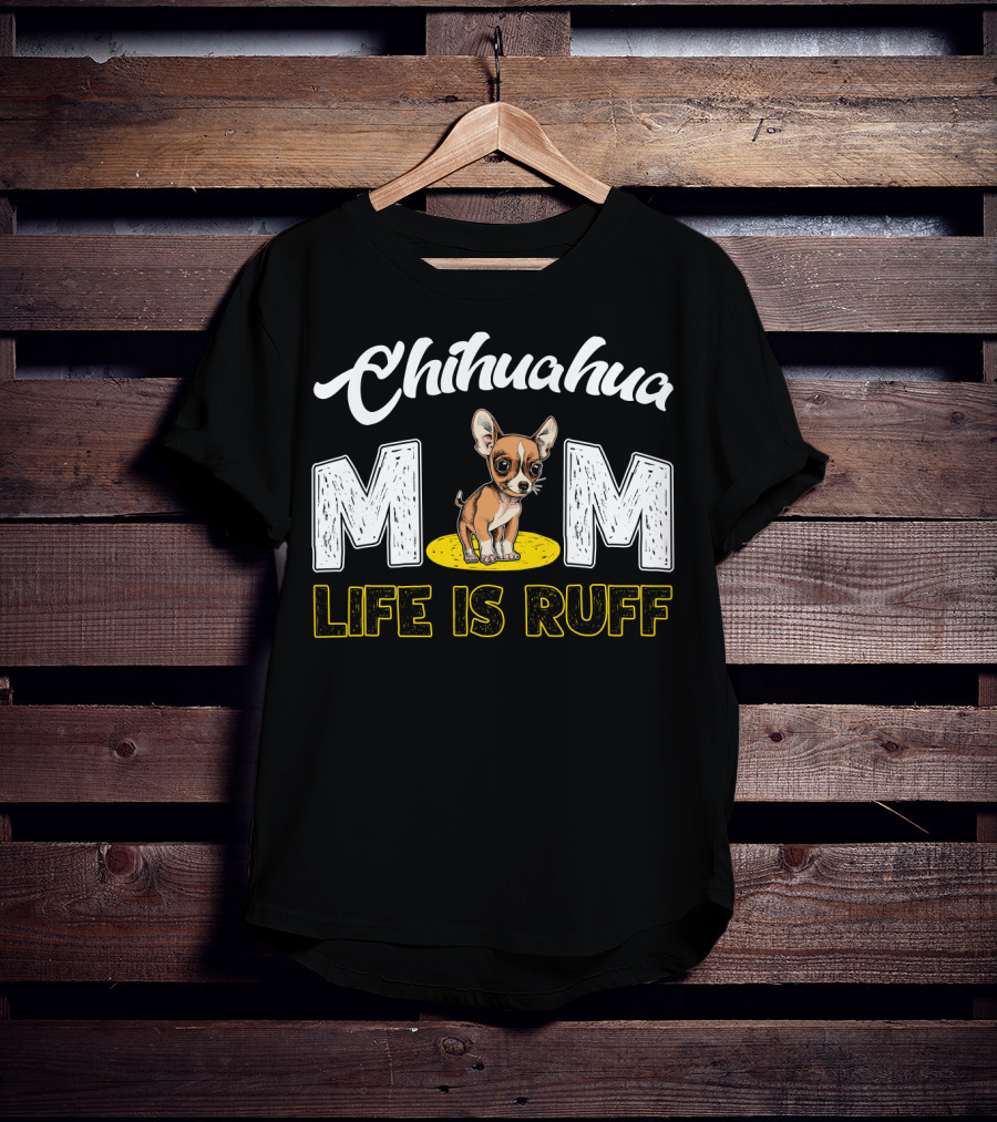 Chihuahua Mom Life Is Ruff With Cute Puppy T-Shirt