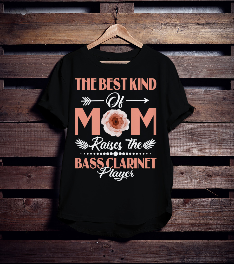 The Best Kind Of Mom Raises The Bass Clarinet Player T-Shirt