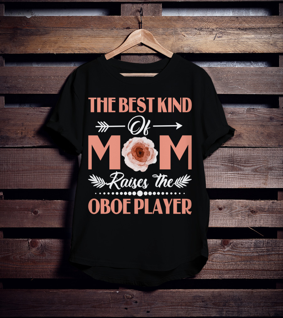 The Best Kind Of Mom Raises The Oboe Player T-Shirt