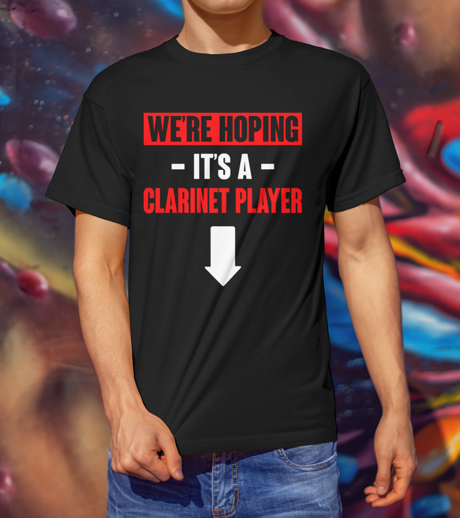 We're Hoping It's A Clarinet Player Arrow T-Shirt