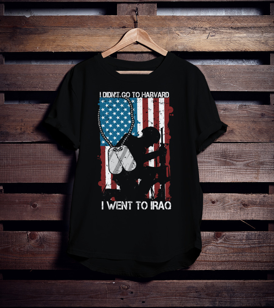 I Didn't Go To Harvard I Went To Iraq American Flag Soldier Dog Tags T-Shirt