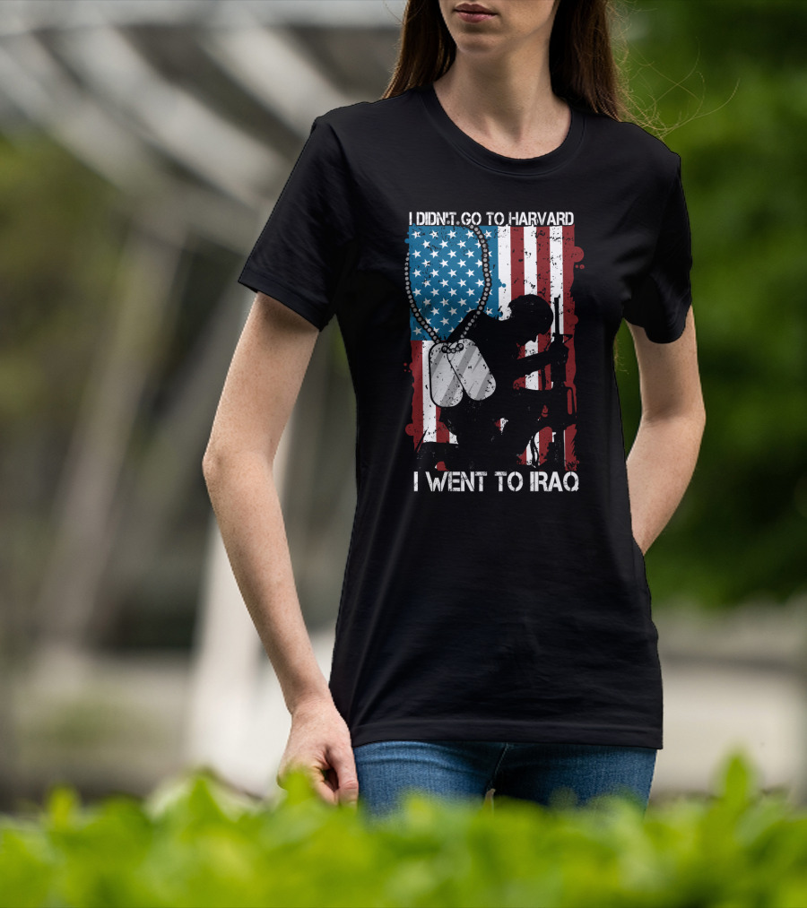 I Didn't Go To Harvard I Went To Iraq American Flag Soldier Dog Tags T-Shirt