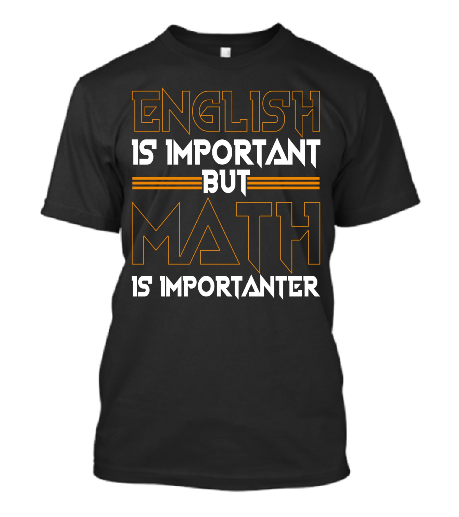 English Is Important But Math Is Importanter Math T-Shirt