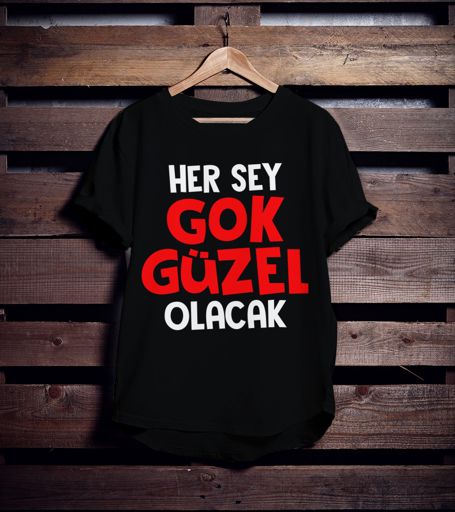 Her Sey Gok Guzel Olacak Text T-Shirt