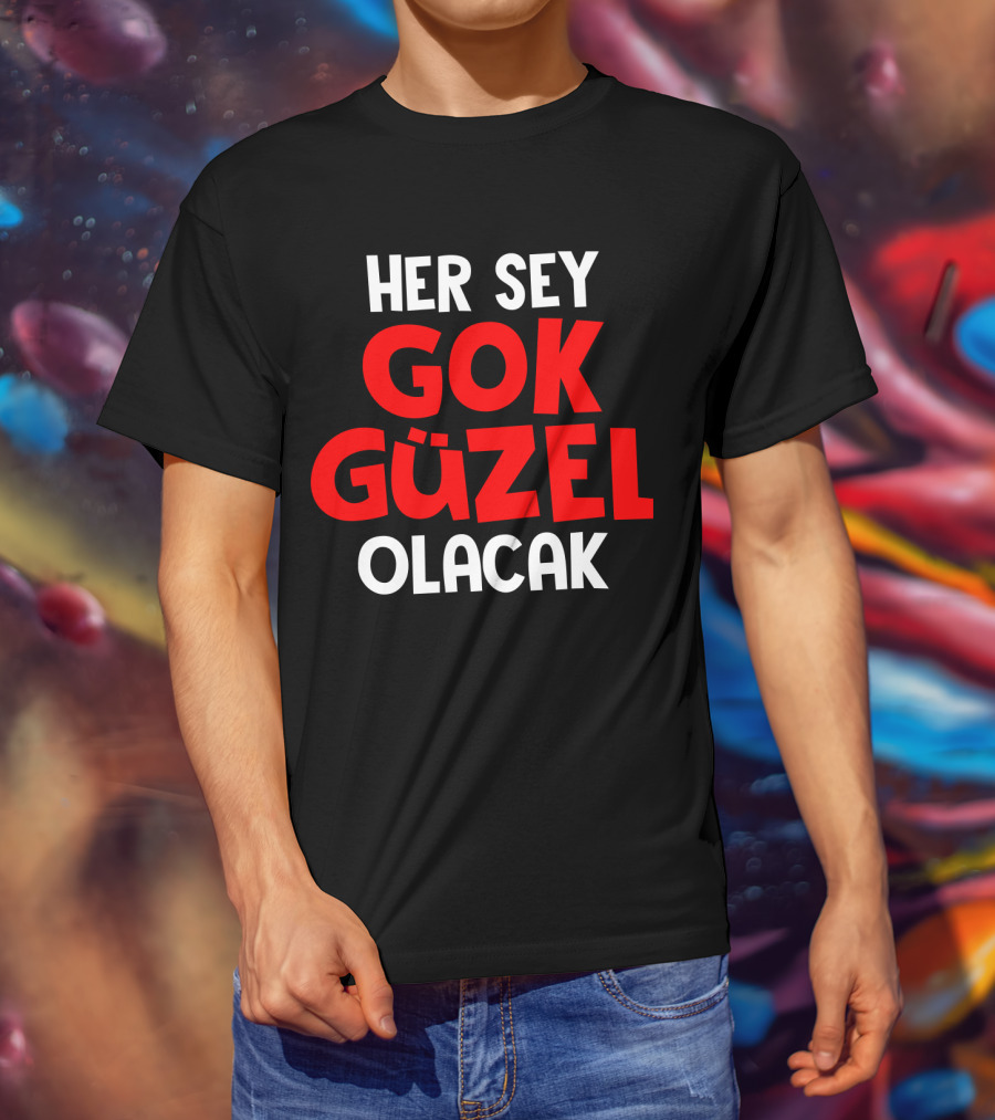 Her Sey Gok Guzel Olacak Text T-Shirt