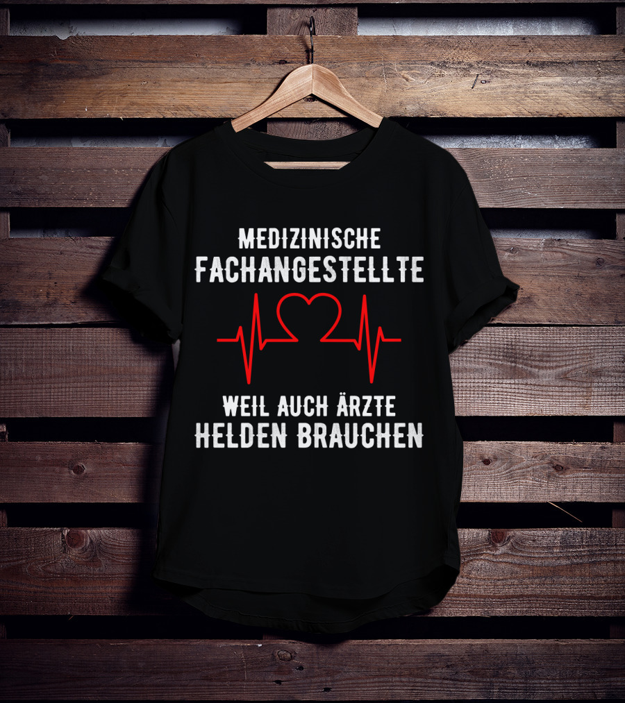 Medizinische Fachangestellte Weil Auch Ärzte Helden Brauchen Herz EKG T-Shirt