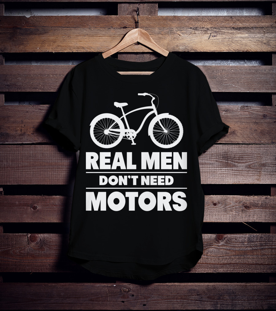 Real Men Don't Need Motors Lustiges Biker Fahrrad Geschenk T-Shirt