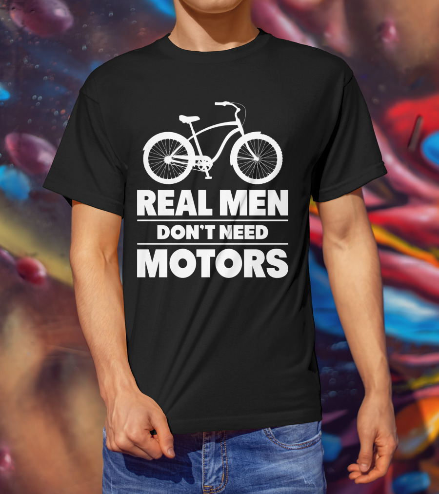 Real Men Don't Need Motors Lustiges Biker Fahrrad Geschenk T-Shirt