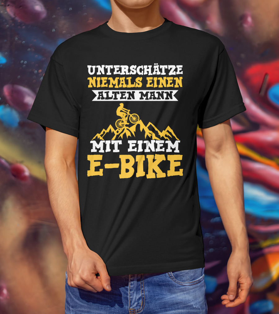 Unterschätze Niemals Einen Alten Mann Mit Einem E-Bike E-Bike Fahrrad Elektrofahrrad T-Shirt