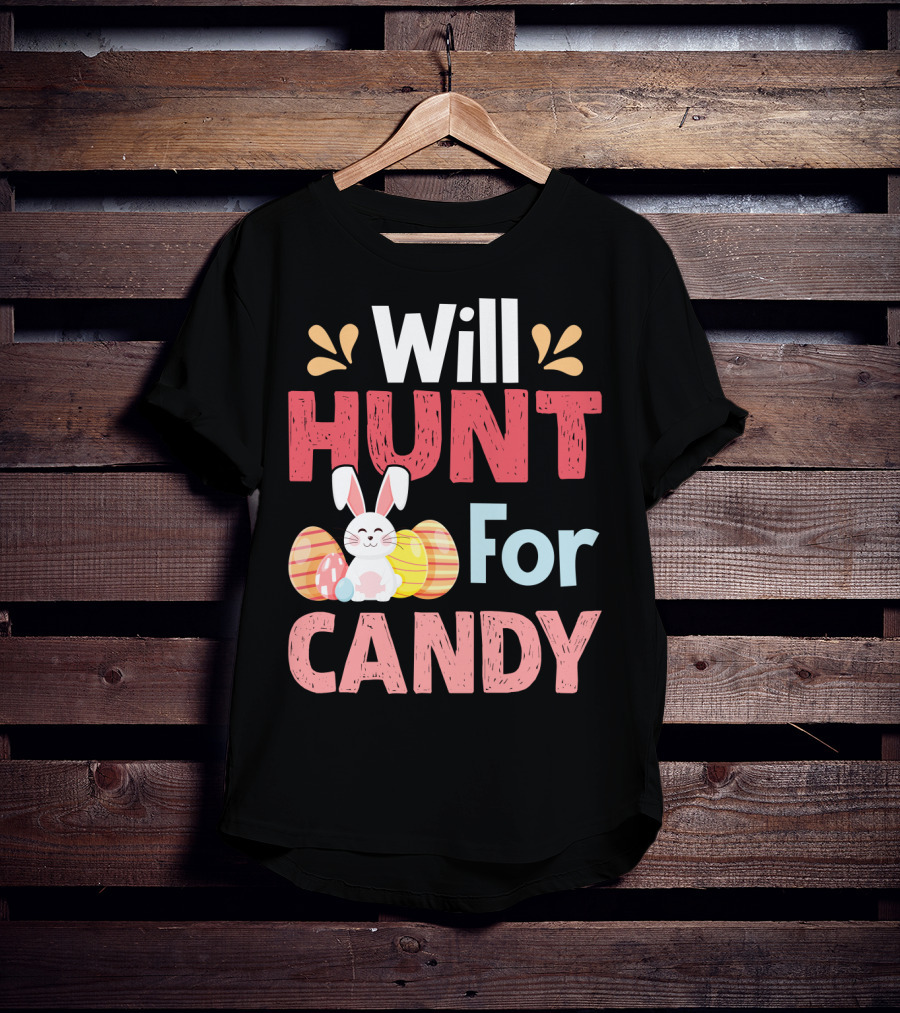 Will Hunt For Candy Bunny Easter Eggs T-Shirt