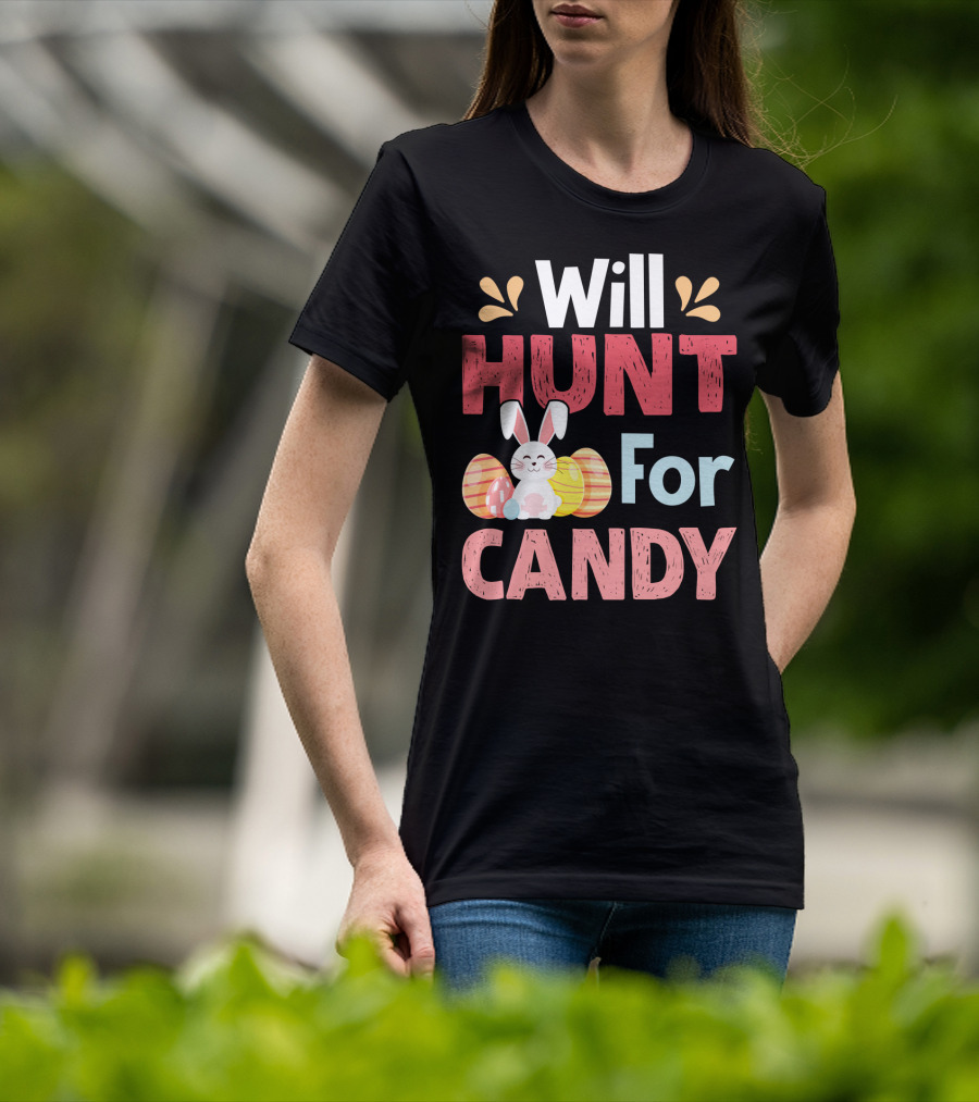 Will Hunt For Candy Bunny Easter Eggs T-Shirt