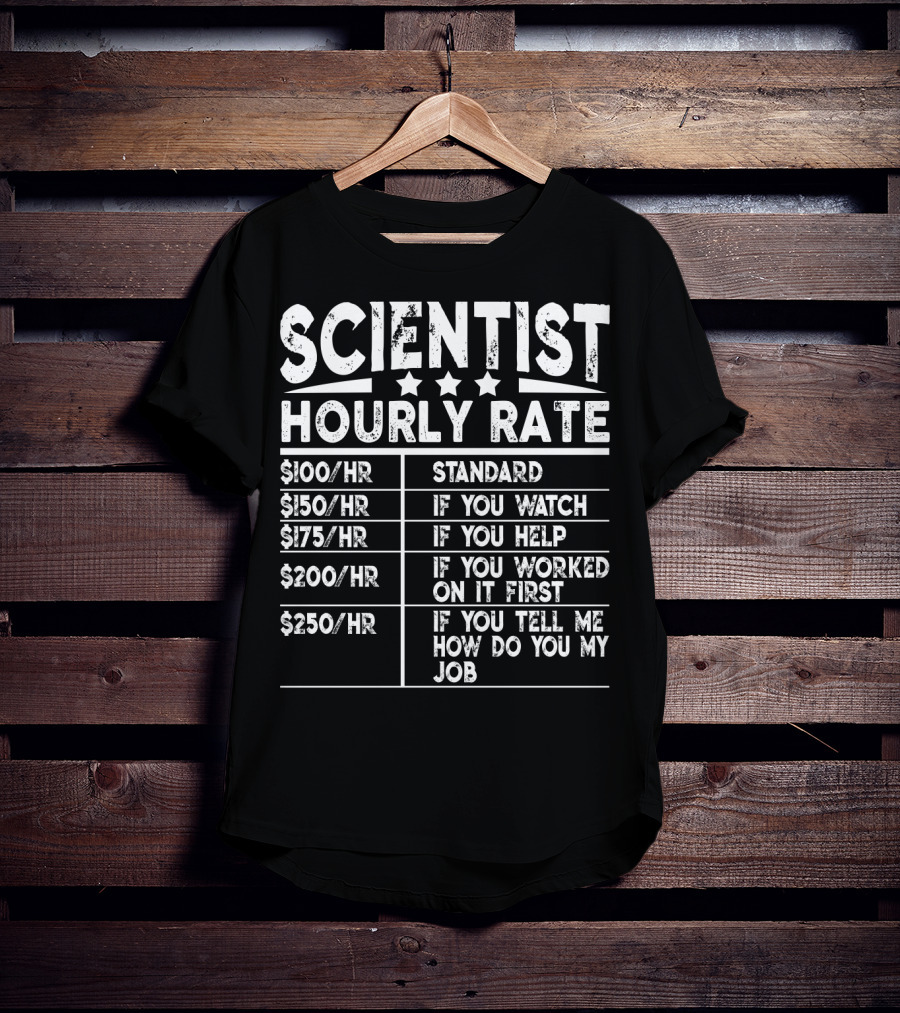 Science Humor Hourly Rate Chart Scientist Funny Job Rates T-Shirt
