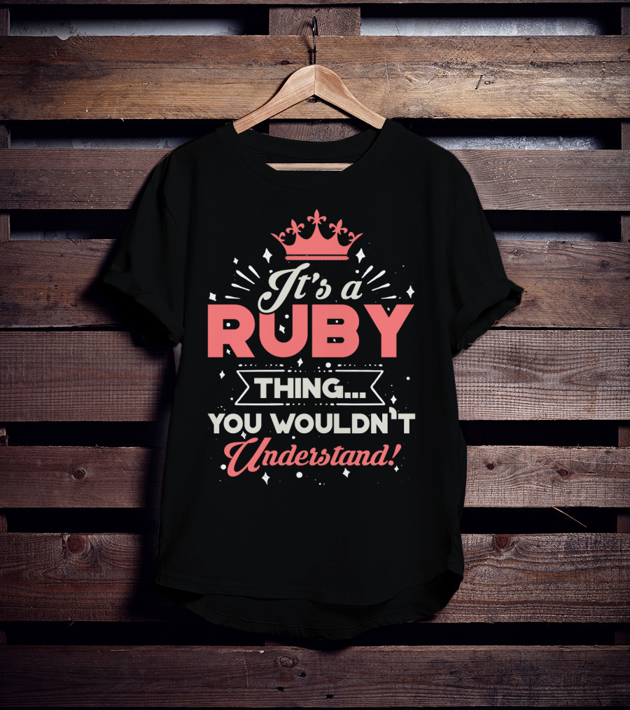 It's A Ruby Thing You Wouldn't Understand Crown Edition T-Shirt