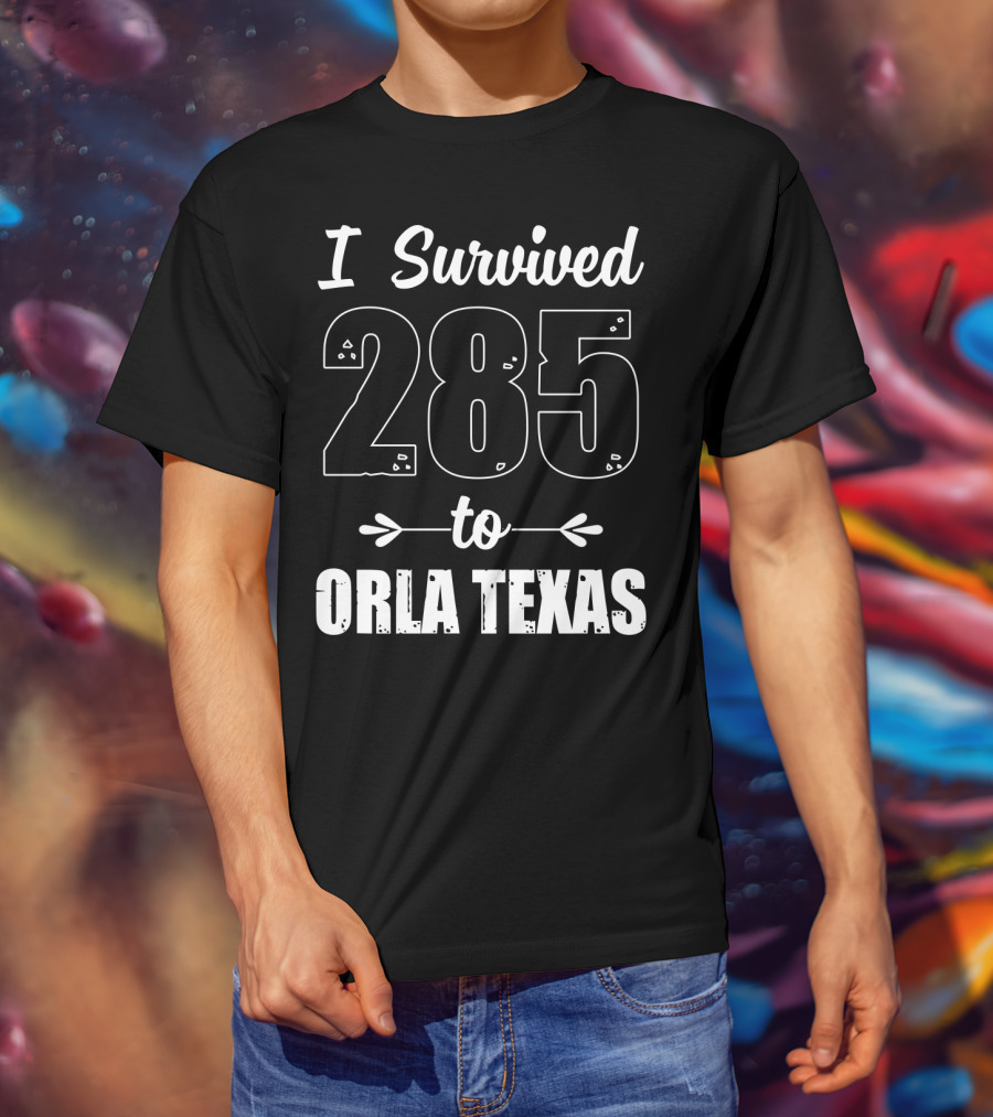 I Survived 285 To Orla Texas Journey T-Shirt