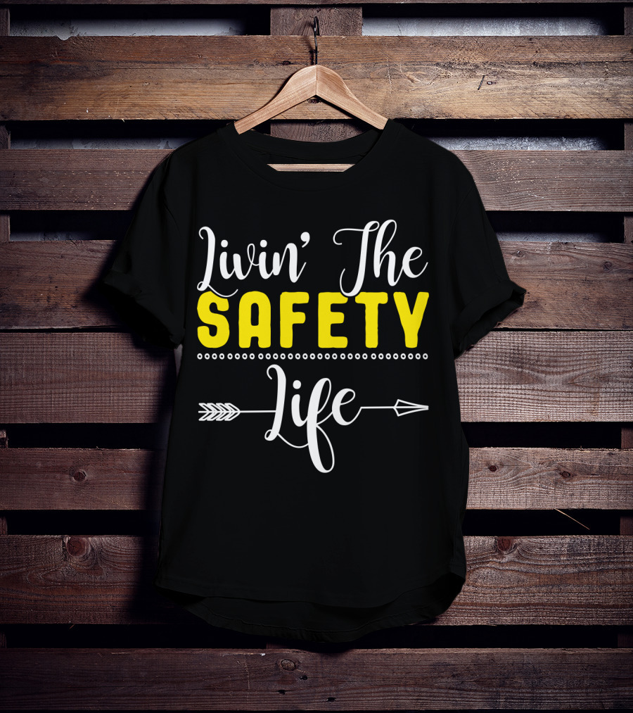 OSHA Health Safety Manager Safety Officer Livin' The Safety Life T-Shirt
