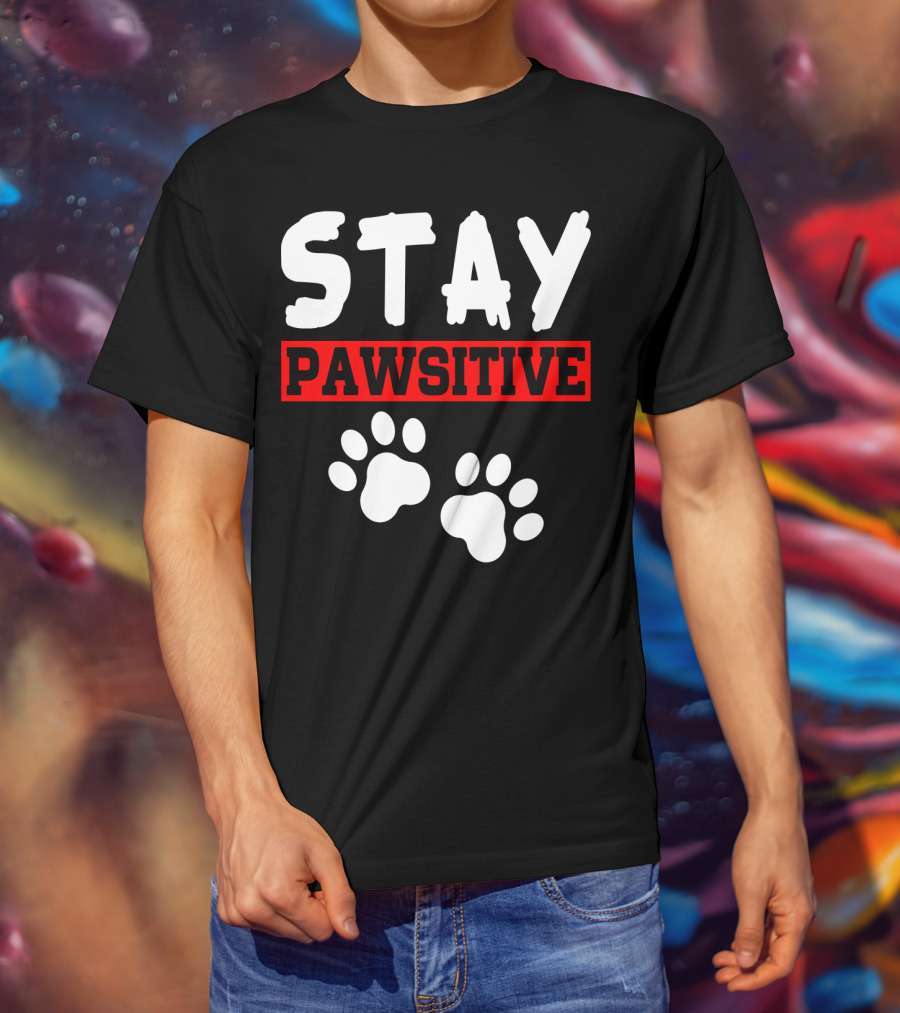 STAY PAWSITIVE Paw Prints Motivational Message T-Shirt
