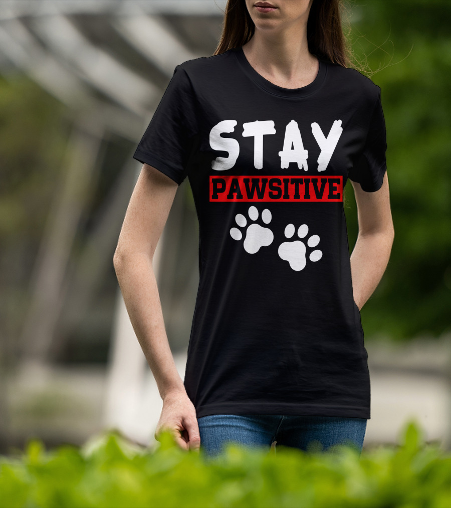 STAY PAWSITIVE Paw Prints Motivational Message T-Shirt
