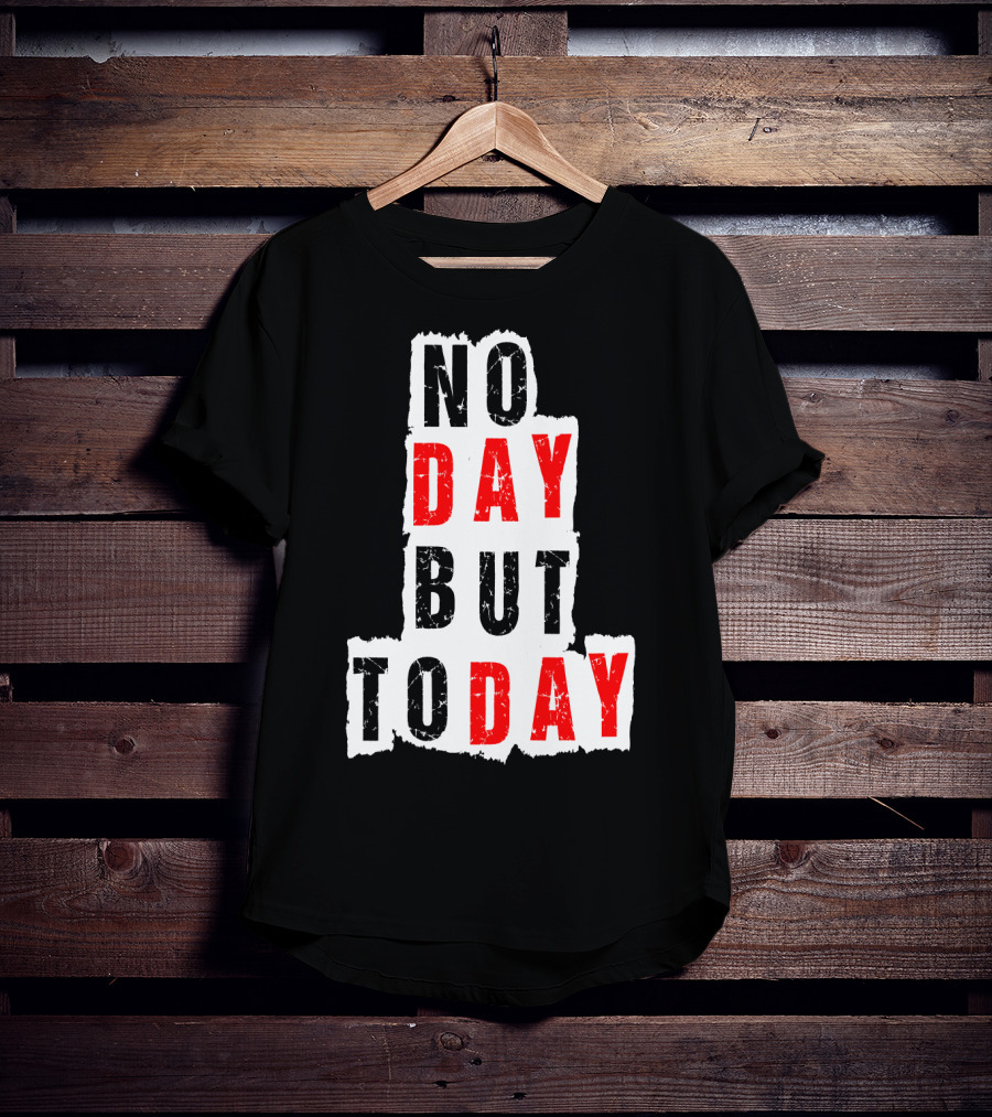 No Day But Today Rent Inspirational Theatre Concept T-Shirt
