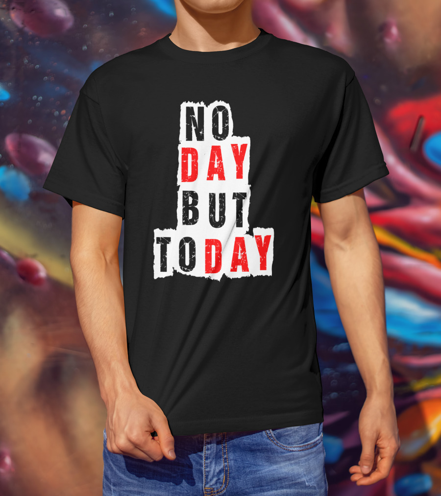 No Day But Today Rent Inspirational Theatre Concept T-Shirt