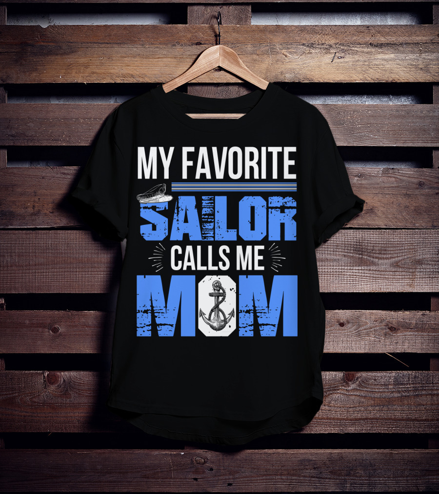 My Favorite Sailor Calls Me Mom T-Shirt