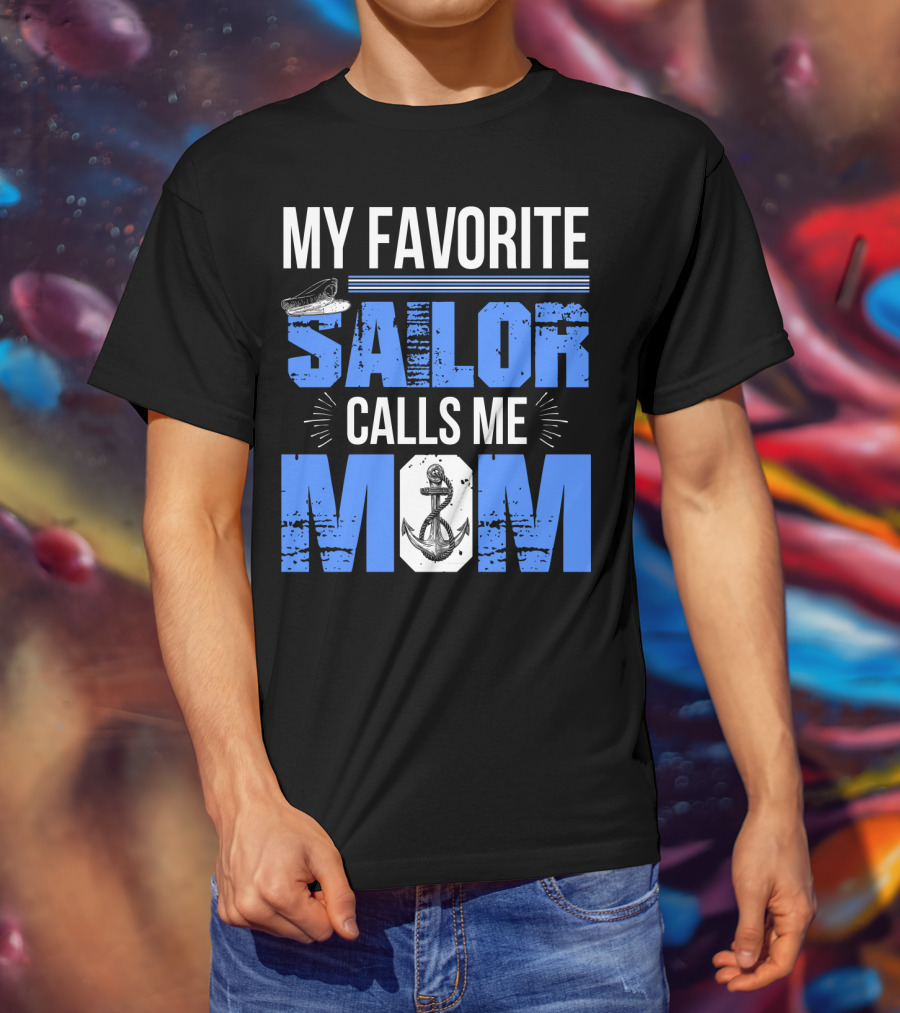 My Favorite Sailor Calls Me Mom T-Shirt
