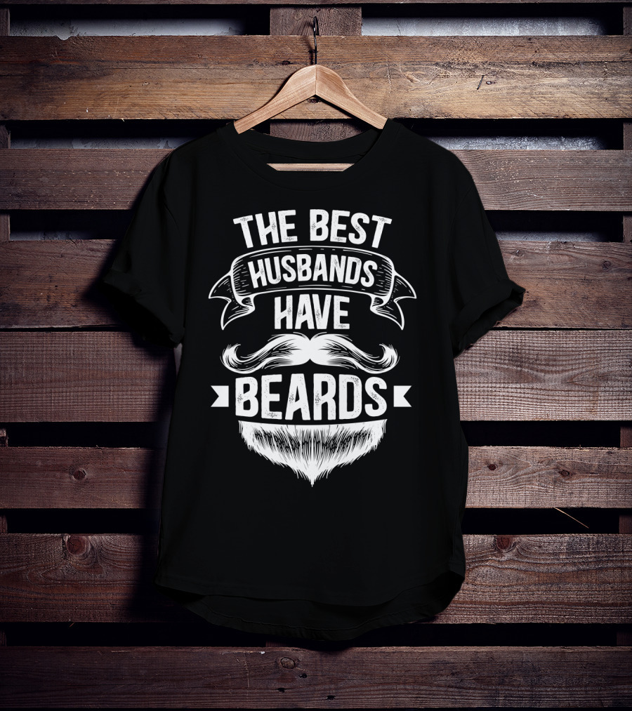 The Best Husbands Have Beards Mustache Beard Banner T-Shirt