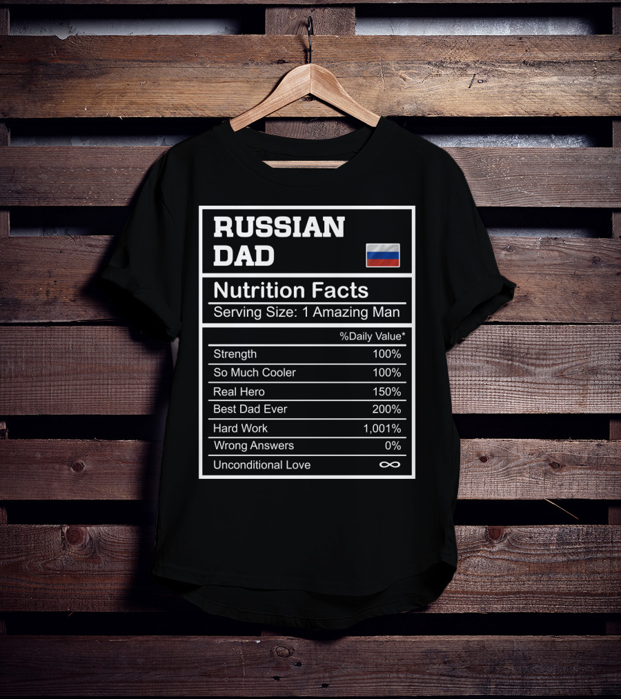 Russian Dad Nutrition Facts Strength Hero Best Dad Ever Hard Work Unconditional Love T-Shirt