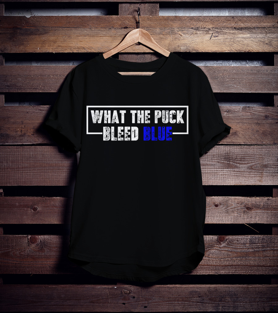 What The Puck Bleed Blue T-Shirt