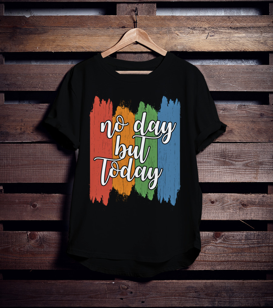 No Day But Today Multicolored Brush Strokes T-Shirt