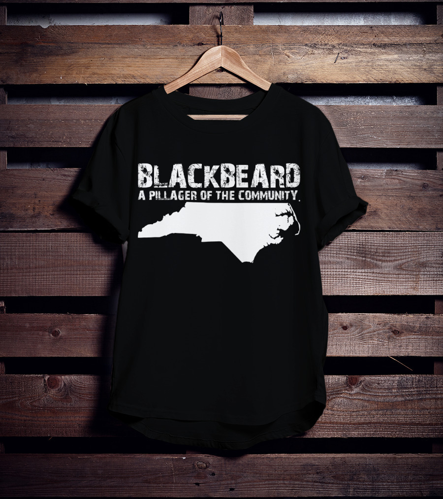 Blackbeard A Pillager Of The Community North Carolina Map T-Shirt