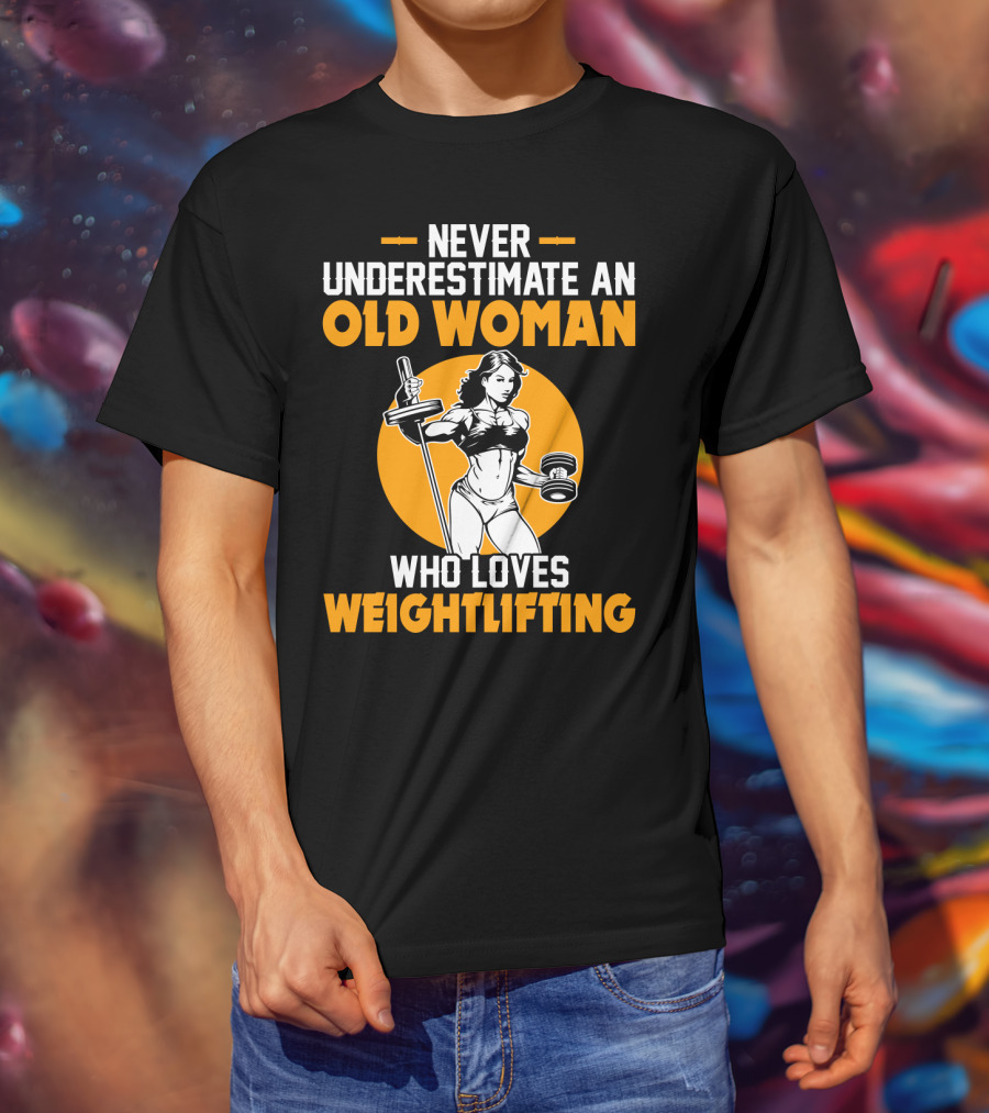 Never Underestimate An Old Woman Who Loves Weightlifting With Dumbbells And Barbell In T-Shirt
