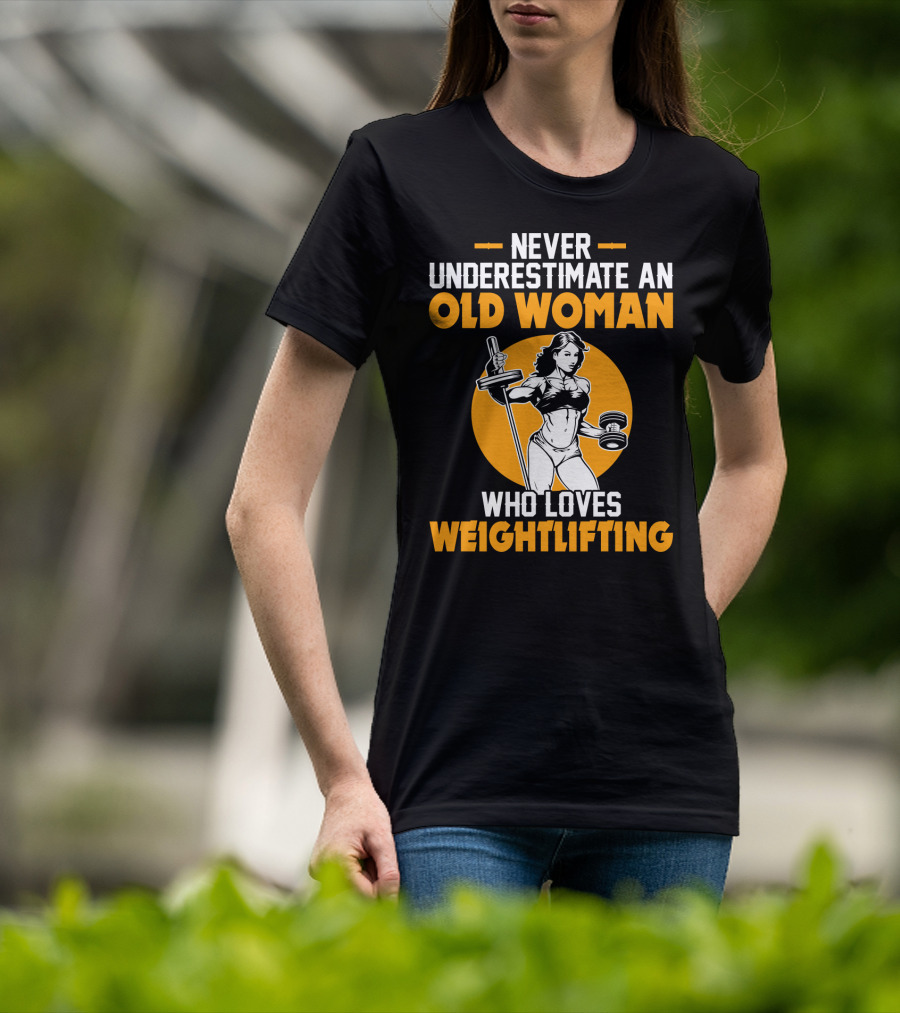 Never Underestimate An Old Woman Who Loves Weightlifting With Dumbbells And Barbell In T-Shirt