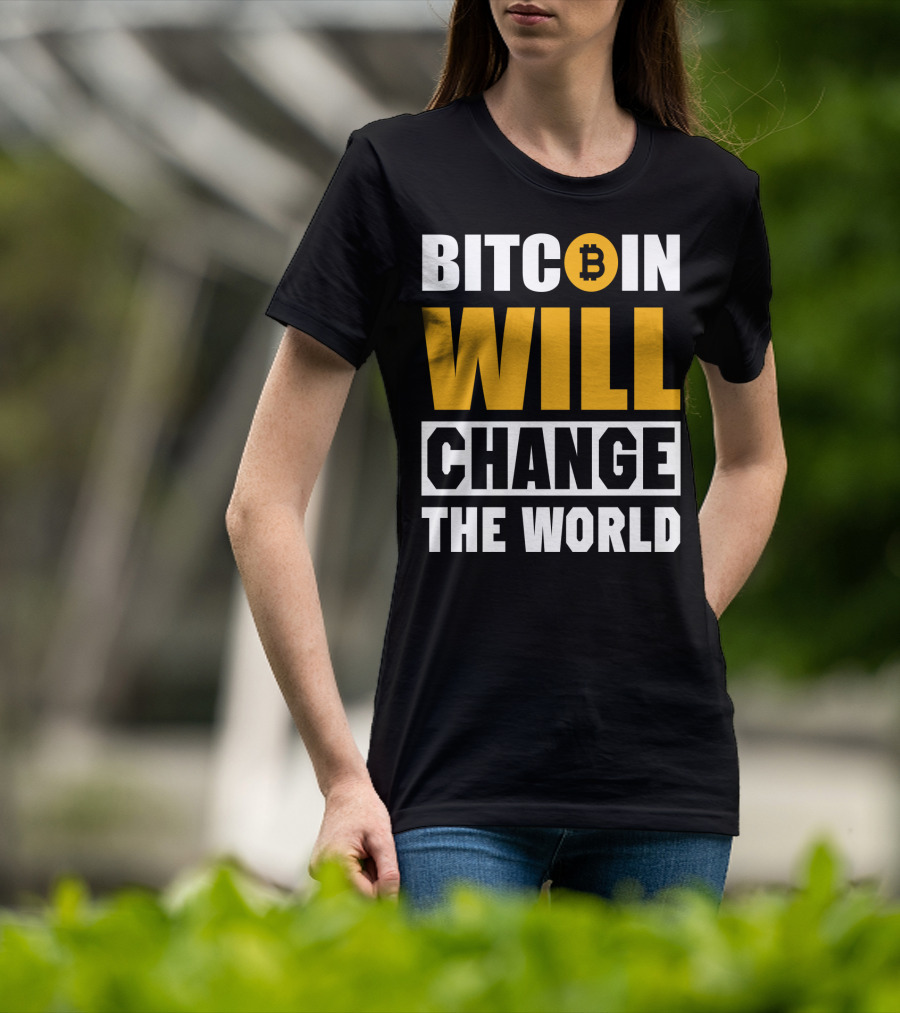 Bitcoin Will Change The World T-Shirt