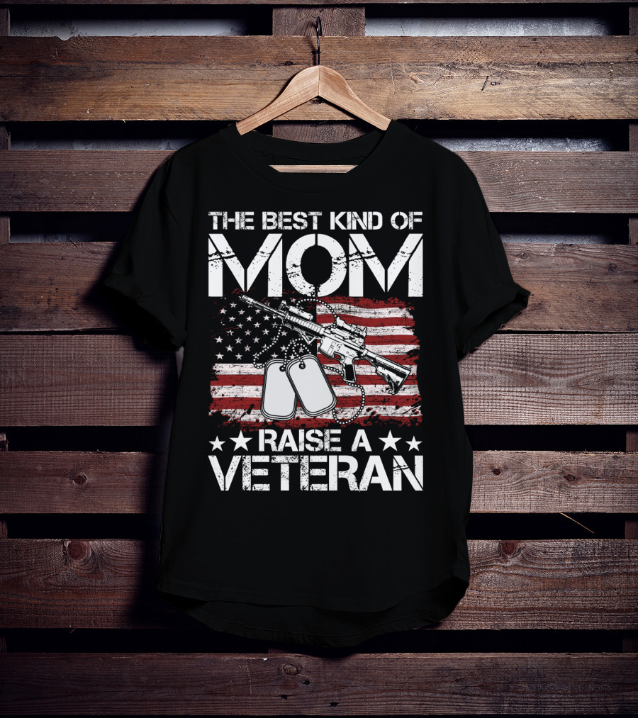 The Best Kind Of Mom Raise A Veteran American Flag Rifle Dog Tags T-Shirt