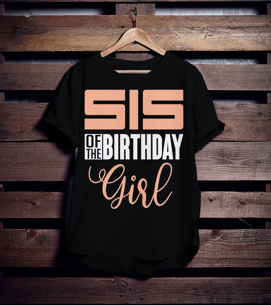 Sis Of The Birthday Girl Family Celebration Event Party T-Shirt