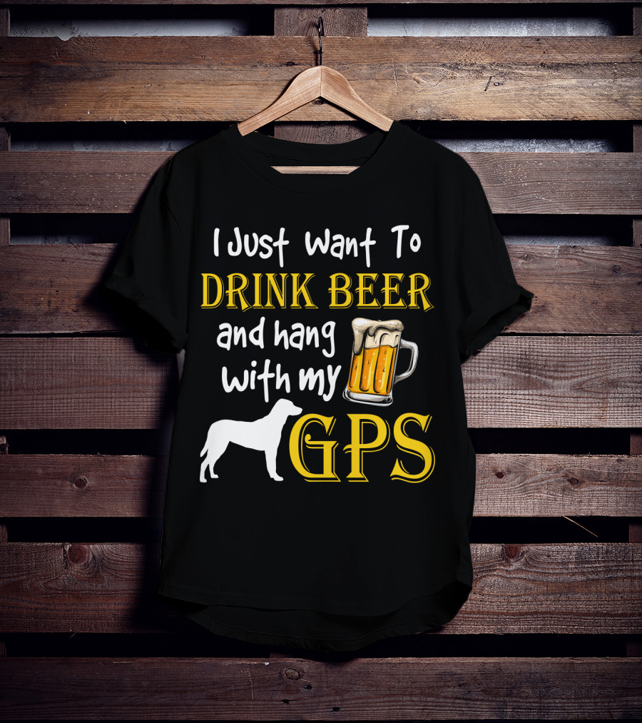 I Just Want To Drink Beer And Hang With My GPS Dog Silhouette Beer Mug T-Shirt