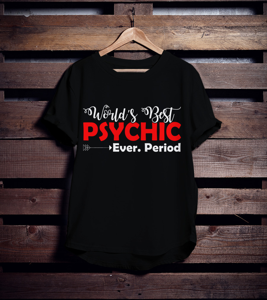 World's Best Psychic Ever Period Arrow T-Shirt