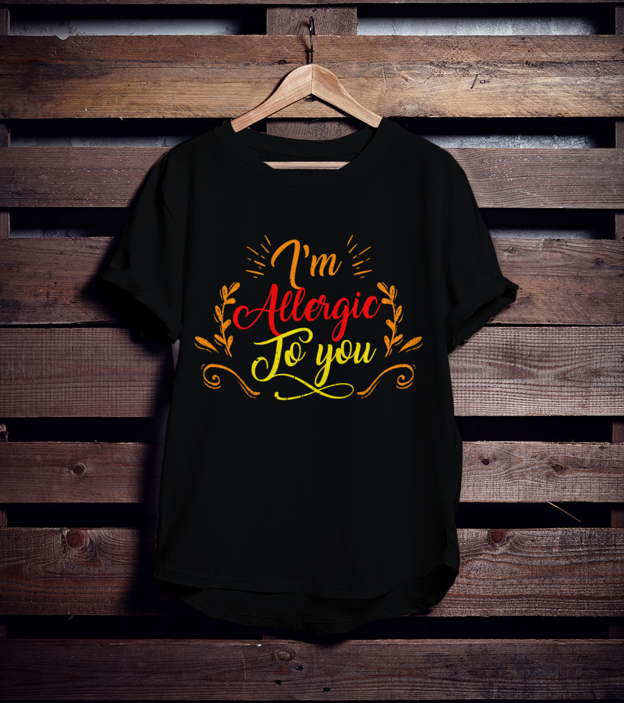 I'm Allergic To You Funny I Hate Everyone Anti Social T-Shirt